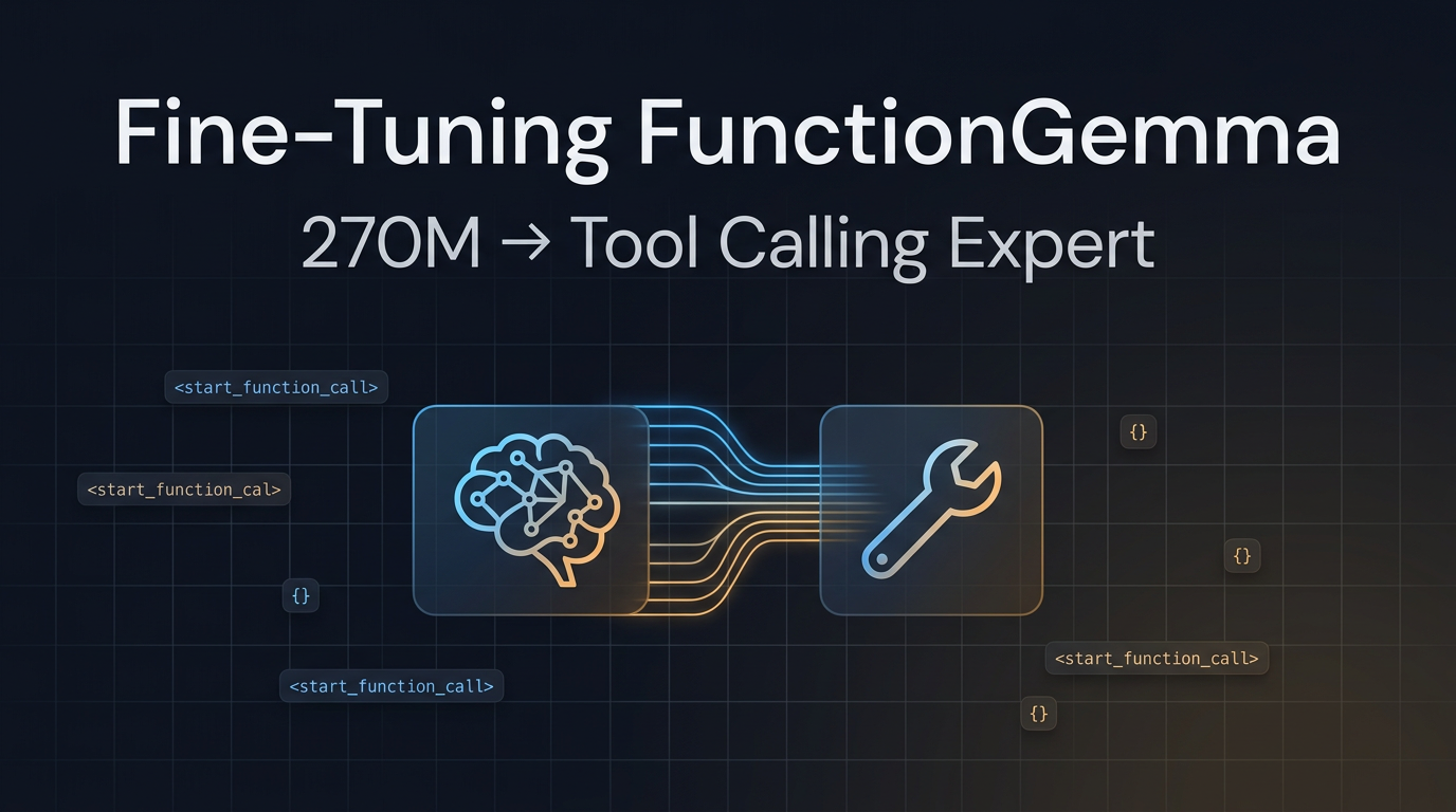 Fine-Tuning FunctionGemma 270M for Tool Calling